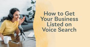 How to Get Your Business Listed on Voice Search